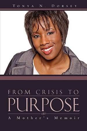 From Crisis to Purpose de Tonya N. Dorsey