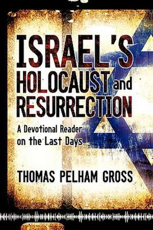 Israel's Holocaust and Resurrection de Thomas Pelham Gross