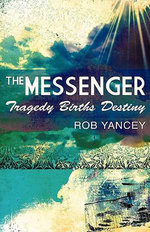 The Messenger de Rob Yancey