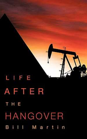 Life After the Hangover de Paul R. Martin