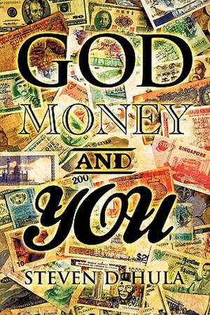 God Money & You de Steven D Hula