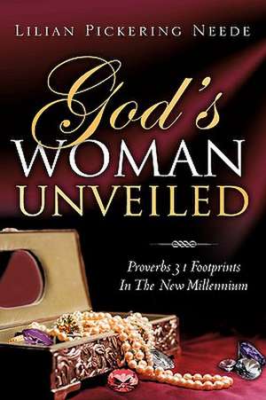 God's Woman UNVEILED de Lilian Pickering Neede