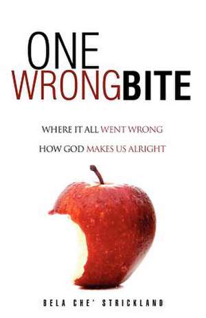 One Wrong Bite de Bela C. Strickland