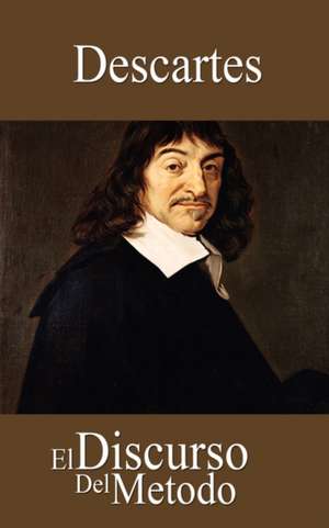 El Discurso del Metodo de Descartes