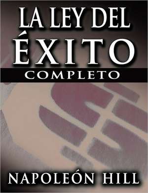 La Ley del Exito (the Law of Success) de Napoleon Hill