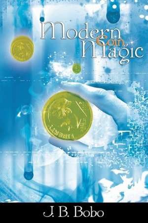 Modern Coin Magic de J. B. Bobo