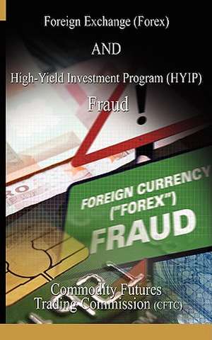 Foreign Exchange (Forex) and High-Yield Investment Program (Hyip), Fraud de Fu Commodity Futures Trading Commission