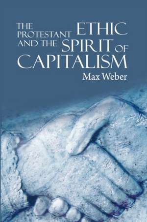 The Protestant Ethic and the Spirit of Capitalism de Max Weber