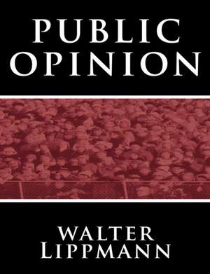 Public Opinion by Walter Lippmann de Walter Lippmann