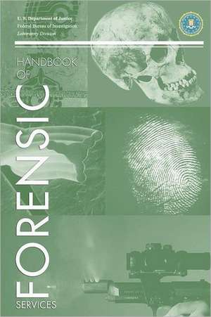 FBI Handbook of Crime Scene Forensics de Federal Bureau of Investigation