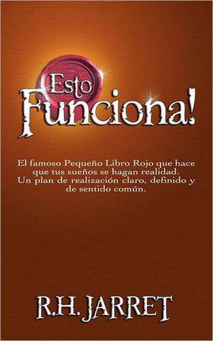 Esto Funciona!: The Real Book to Become a Millionaire Real Estate Investor. Buy It, Rent It, Profit! de R. H. Jarrett