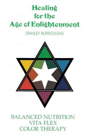 Healing for the Age of Enlightenment de Stanley Burroughs