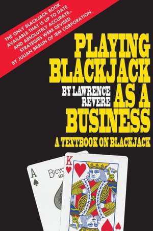 Playing Blackjack as a Business de Lawrence Revere