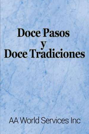 Doce Pasos y Doce Tradiciones de AA World Services Inc