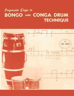 Progressive Steps to Bongo and Conga Drum Technique de Ted Reed