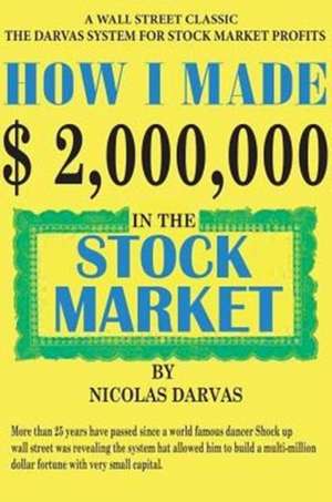 How I Made $2,000,000 in the Stock Market de Nicolas Darvas