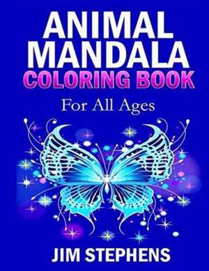 Animal Mandala Coloring Book de Jim Stephens