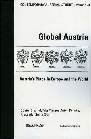 Global Austria: Austria's Place in Europe and the World de Gunter Bischof