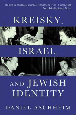 Kreisky, Israel, and Jewish Identity de Daniel Aschheim