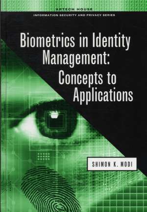 Biometrics in Identity Management: Concepts to Applications de Shimon K. Modi