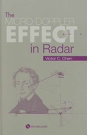 The Micro-Doppler Effect in Radar [With DVD] de Victor Chen