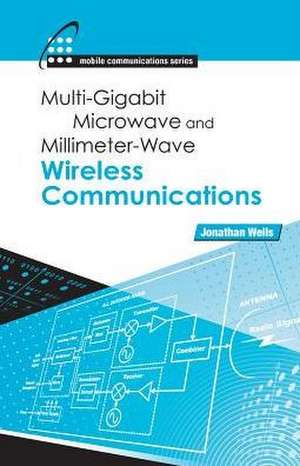 Multigigabit Microwave and Millimeter-Wave Wireless Communications de Jonathan Wells