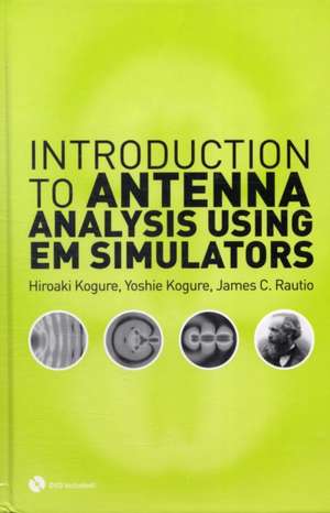 Introduction to Antenna Analysis Using EM Simulators [With DVD ROM]: Edge Power Driving Sustainability de Hiroaki Kogure