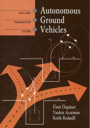 Autonomous Ground Vehicles de Umit Ozguner