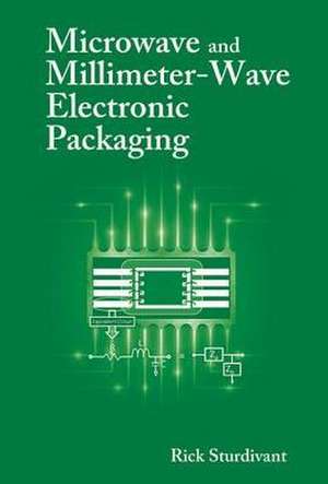 Microwave and Millimeter-Wave Electronic Packaging de Rick Sturdivant