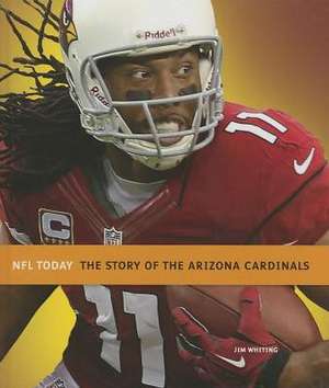 The Story of the Arizona Cardinals de Jim Whiting