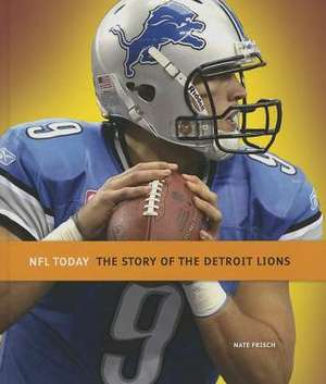 The Story of the Detroit Lions de Nate Frisch