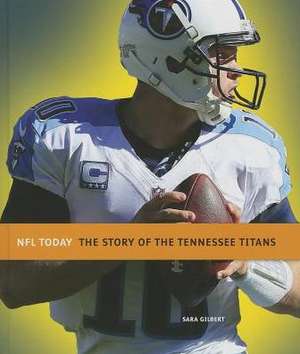 The Story of the Tennessee Titans de Sara Gilbert