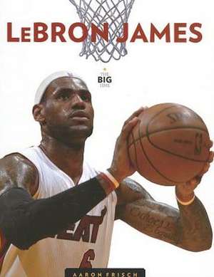 Lebron James de Aaron Frisch