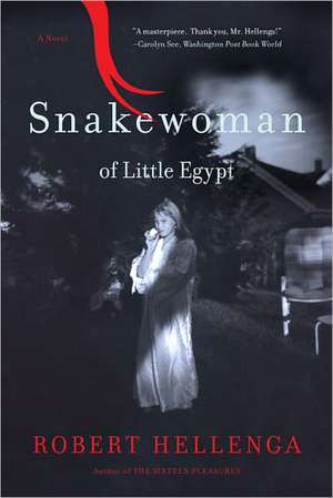 Snakewoman of Little Egypt: A Novel de Robert Hellenga