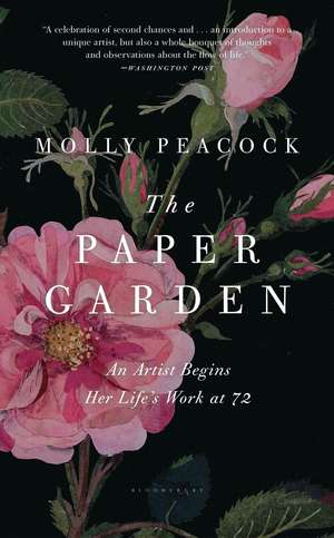 The Paper Garden: An Artist Begins Her Life's Work at 72 de Molly Peacock