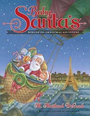 Baby Santa's Worldwide Christmas Adventure de MD Deland, M. Maitland