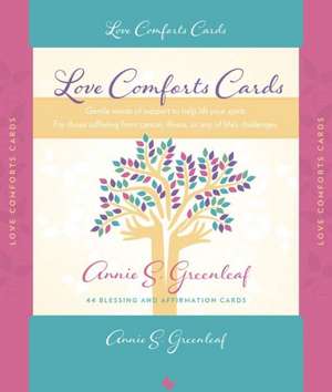 Love Comforts Cards: Words Of Comfort For Those With Cancer Or Illness de Annie S. Greenleaf