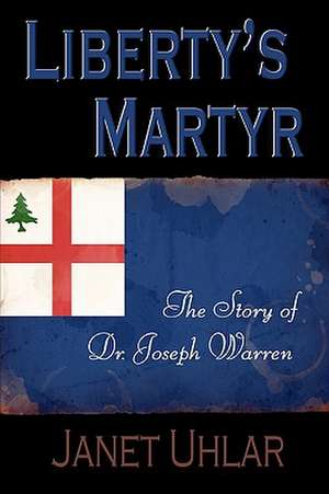 Liberty's Martyr de Janet Uhlar