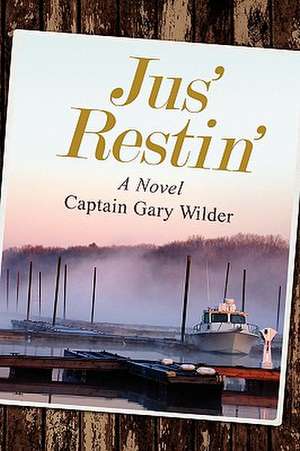 Jus' Restin' de Captain Gary Wilder