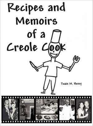 Recipes and Memoirs of a Creole Cook de Twain M. Henry