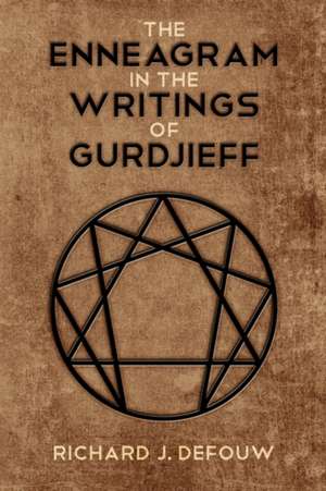 The Enneagram in the Writings of Gurdjieff de Richard J. Defouw