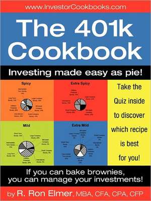 The 401(k) Cookbook de R. Ron Elmer MBA CFA CPA CFP