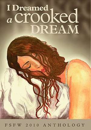 I Dreamed a Crooked Dream de Fresno Scifi &. Fantasy Writers