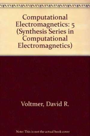 Computational Electromagnetics de David Voltmer