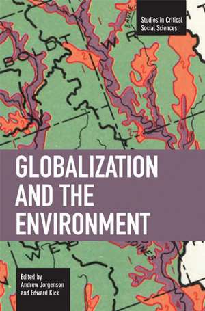 Globalization And The Environment: Studies in Critical Social Sciences, Volume 5 de Andrew Jorgenson