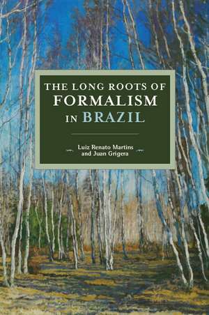 The Long Roots Of Formalism In Brazil de Luiz Renato Martins