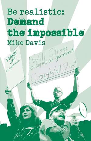 Be Realistic: Demand The Impossible de Mike Davis