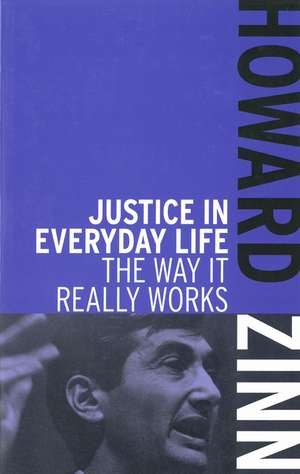 Justice In Everyday Life: The Way it Really Works de Howard Zinn