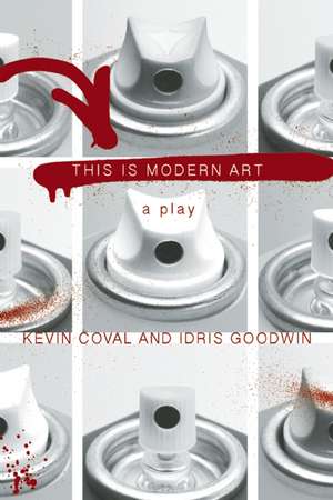 This Is Modern Art: A Play de Kevin Coval