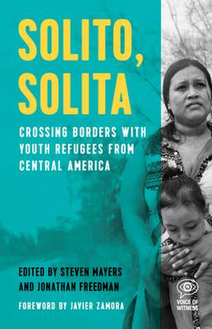 Solito, Solita: Crossing Borders with Youth Refugees from Central America